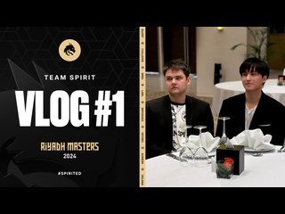 Team spirit riyadh masters 2024 vlog 1