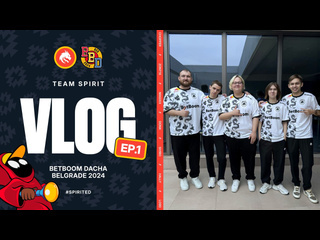 Team spirit betboom dacha 2024 vlog 1