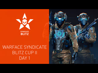 Warface syndicate blitz cup ii day 1