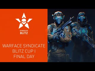 Warface syndicate blitz cup i final day