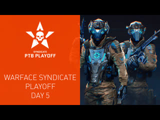 Warface syndicate playoff day 5