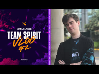 Team spirit lima major vlog 2