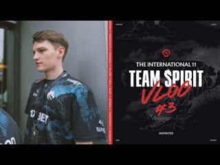 Team spirit the international 11 vlog 3