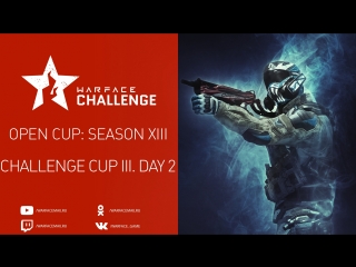 Open cup season xiii challenge cup iii day 2