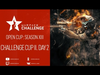 Open cup season xiii challenge cup ii day 2