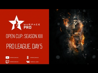 Open cup season xiii pro league day 5