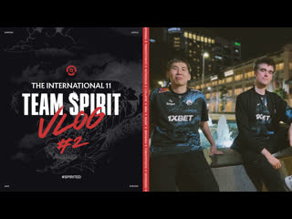 Team spirit the international 11 vlog 2