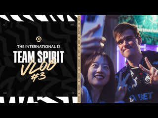 Team spirit the international 12 vlog 3