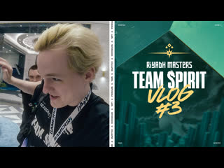 Team spirit riyadh masters vlog 3