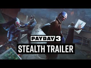 Payday 3 stealth gameplay trailer