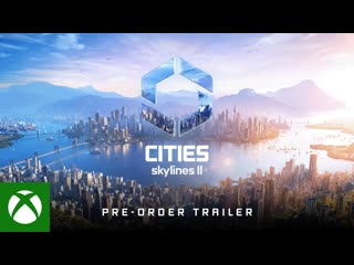 Cities skylines ii preorder trailer