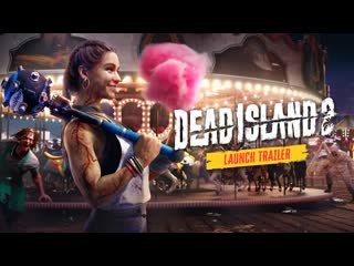 Dead island 2 launch trailer