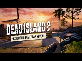 Dead island 2 extended gameplay reveal 4k official