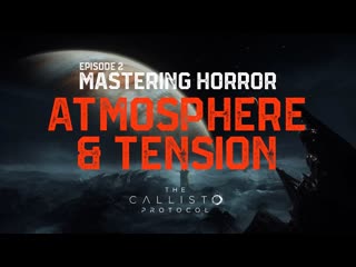 Mastering horror the callisto protocol docuseries episode 2