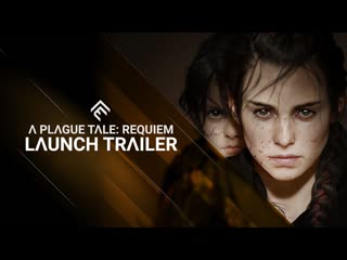 A plague tale requiem launch trailer