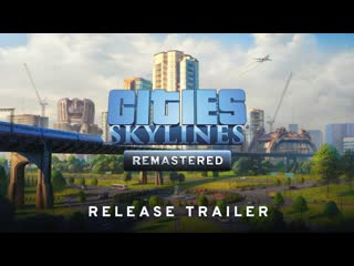 Трейлер cities skylines console remastered