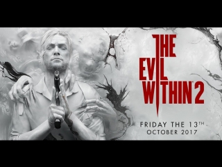 The evil within 2 трейлер игрового процесса