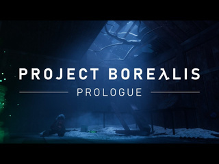 Project borealis prologue финальный трейлер