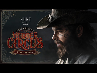 Hunt showdown 1896 тизертрейлер события post malones murder circus