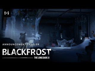 Blackfrost the long dark 2 анонсирующий трейлер