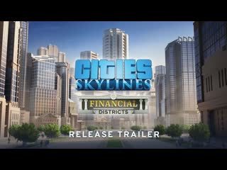 Cities skylines дополнение financial districts