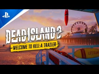 Dead island 2 геймплейный трейлер добро пожаловать в ад