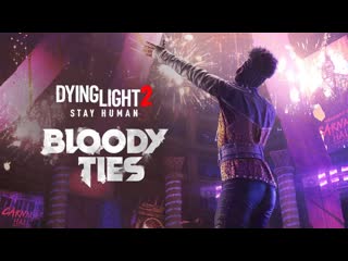 Dying light 2 stay human bloody ties