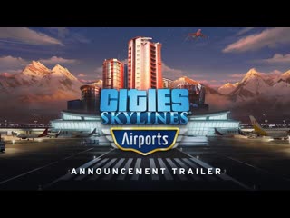 Анонс дополнения cities skylines airports