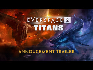 Everspace 2 titans dlc анонсирующий трейлер