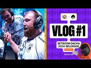 Team spirit betboom dacha 2024 belgrade vlog 1