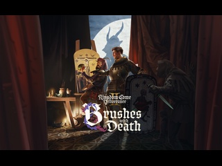 Kingdom come 2 i трейлер дополнения brushes with death