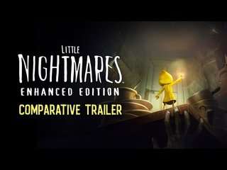 Little nightmares enhanced edition трейлер со сравнением версий