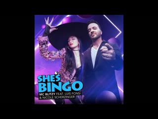 Mc blitzy feat luis fonsi amp nicole scherzinger shes bingo