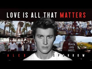 Премьера alex sparrow love is all that matters 20062020 алексей воробьев