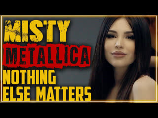 Misty nothing else matters metallica cover i клип vqmusic мисти кавер металлика