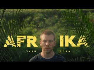 Премьера иван дорн ivan dorn afrika