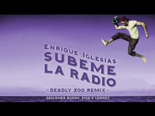 Премьера enrique iglesias feat descemer bueno zion amp lennox subeme la radio deadly zoo remixlyric video