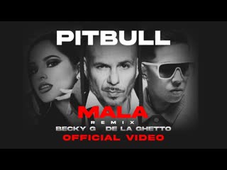 Pitbull feat becky g amp de la ghetto mala remix