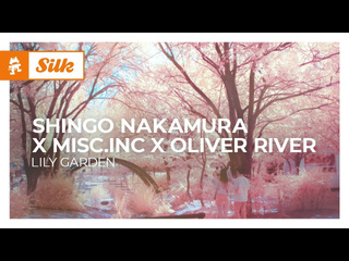 Shingo nakamura x x oliver river lily garden monstercat release