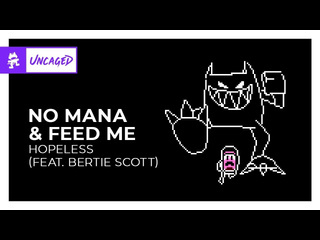 No mana amp feed me hopeless feat bertie scott monstercat release