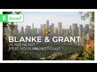 Blanke amp grant heavy heart feat your friend polly monstercat release