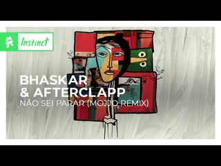 Bhaskar amp afterclapp no sei parar mojjo remix monstercat release