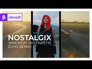 Nostalgix war feat rico nasty chyl remix monstercat release