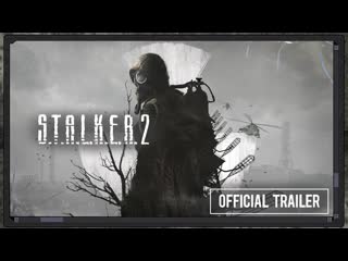 Stalker 2 official trailer 1