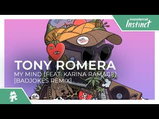 Tony romera my mind feat karina ramage badjokes remix monstercat release