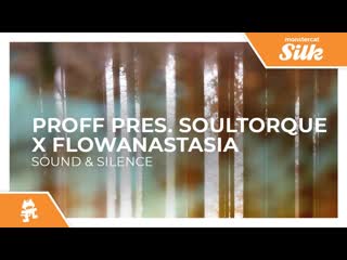 Proff pres soultorque x flowanastasia sound amp silence monstercat release