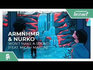 Armnhmr amp nurko wont make a sound feat micah martin monstercat release