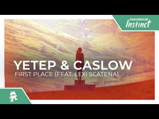 Yetep amp caslow first place feat lexi scatena monstercat release