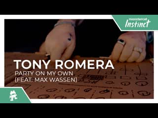 Tony romera party on my own feat max wassen monstercat official music video