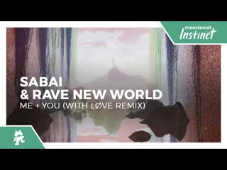 Sabai amp rave new world me you with lve remix monstercat release